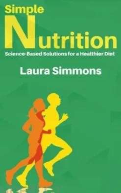 Simple Nutrition - Science-Based Solutions for a Healthier Diet