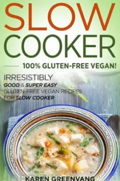 Slow Cooker: 100% Gluten-Free Vegan
