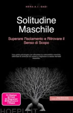 Solitudine Maschile: Superare l'Isolamento e Ritrovare il Senso di Scopo