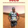 Solo. La mia avventura nel deserto del Sahara