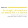 Sortilegio, divinazione ed eresia nel XII secolo