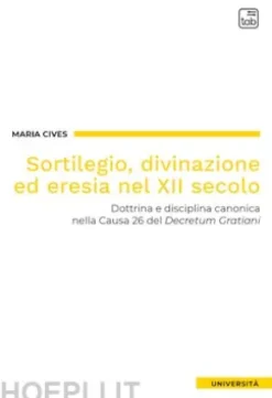 Sortilegio, divinazione ed eresia nel XII secolo