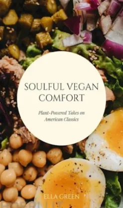 Soulful Vegan Comfort: Plant-Powered Takes on American Classics
