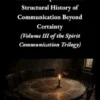 Spirit Communication at the Limits of Explanation: A Structural History of Communication Beyond Certainty