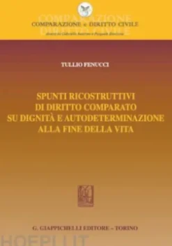 Spunti ricostruttivi di diritto comparato su dignità e autodeterminazione alla fine della vita - e-Book