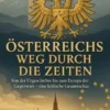 Österreichs Weg durch die Zeiten Von der Urgeschichte bis zum Europa der Gegenwart – eine kritische Gesamtschau