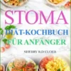 Stoma Diät Kochbuch Für Anfänger