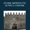 Storie imperfette oltre il confine