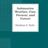 Submarine Warfare, Past, Present, and Future