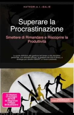 Superare la Procrastinazione: Smettere di Rimandare e Riscoprire la Produttività