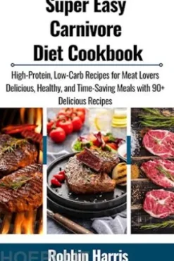 Super Easy Carnivore Diet Cookbook