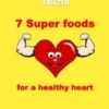 7 Super Foods For A Healthy Heart