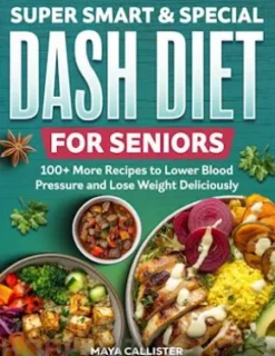 Super Smart & Special Dash Diet for Seniors