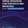 Synthesis, Application and Future Perspectives of Smart Nano materials (Part 2)