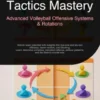 Tactics Mastery: Advanced Volleyball Offensive Systems & Rotations