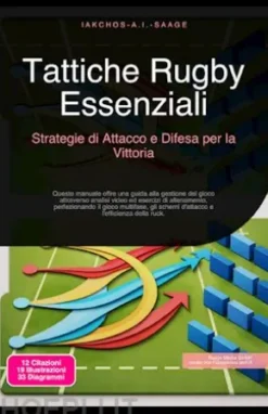 Tattiche Rugby Essenziali: Strategie di Attacco e Difesa per la Vittoria