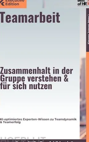 Teamarbeit – Zusammenhalt in der Gruppe verstehen & für sich nutzen