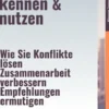 Teamrollen kennen & nutzen – Wie Sie Konflikte lösen, Zusammenarbeit verbessern, Empfehlungen ermutigen