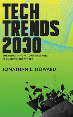 Tech Trends 2030 - Emerging Innovations that Will Transform the World