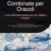 Tecniche Combinate per Oracoli: L'Arte dell'Interpretazione con Sistemi Integrati
