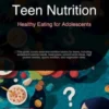 Teen Nutrition: Healthy Eating for Adolescents