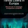Tenda Libera in Europa: Manuale per un campeggio consapevole e consentito
