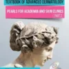 Textbook of Advanced Dermatology: Pearls for Academia and Skin Clinics (Part 2)