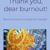 Thank you, dear burnout!