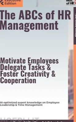 The ABCs of HR Management – Motivate Employees, Delegate Tasks, & Foster Creativity & Cooperation