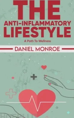 The Anti-Inflammatory Lifestyle - A Path to Wellness