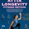 The Attia Longevity Fitness Method