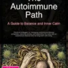 The Autoimmune Path: A Guide to Balance and Inner Calm