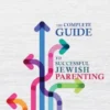 The Complete Guide to Successful Jewish Parenting