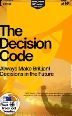 The Decision Code – Always Make Brilliant Decisions in the Future