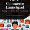 The E-Commerce Launchpad: Building Your Online Store from Scratch