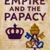 The Empire and the Papacy (Classicus Edition)