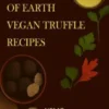 The essence of the earth – Vegan truffle recipes - Terra vegan series by Nemo - Vol. 2 - us english version