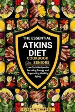 The Essential Atkins Diet Cookbook for Seniors