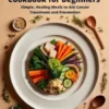 The Essential Cancer Diet Cookbook for Beginners