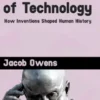 The Evolution of Technology - How Inventions Shaped Human History