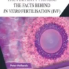 The Fertility Promise: The Facts Behind in vitro Fertilisation (IVF)