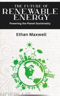 The Future of Renewable Energy - Powering the Planet Sustainably