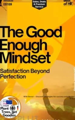 The Good-Enough Mindset – Satisfaction Beyond Perfection