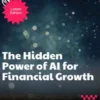 The Hidden Power of AI for Financial Growth