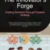 The Innovator's Forge: Crafting Solutions Through Creative Strategy