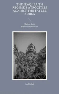 The Iraqi Ba'th Regime's Atrocities Against the Faylee Kurds
