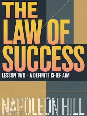 THE LAW OF SUCCESS Lesson Two - A DEFINITE CHIEF AIM