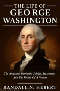The Life Of George Washington