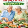 The Low-Sodium DASH Diet Cookbook for Seniors Over 60