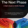 The Next Phase: A Man's Guide to Midlife Renewal